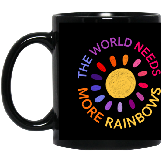 The World Needs More Rainbows 11oz Black Mug